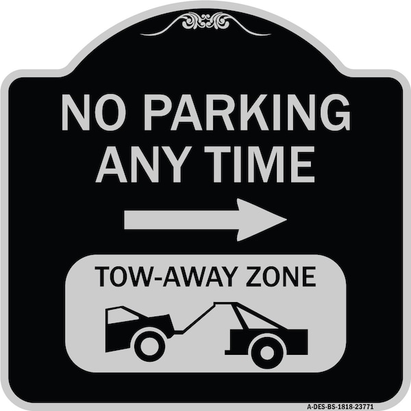 Signmission No Parking Anytime Tow-Away Zone W/ Right Arrow Heavy-Gauge Aluminum Sign, 18" x 18", BS-1818-23771 A-DES-BS-1818-23771 - main